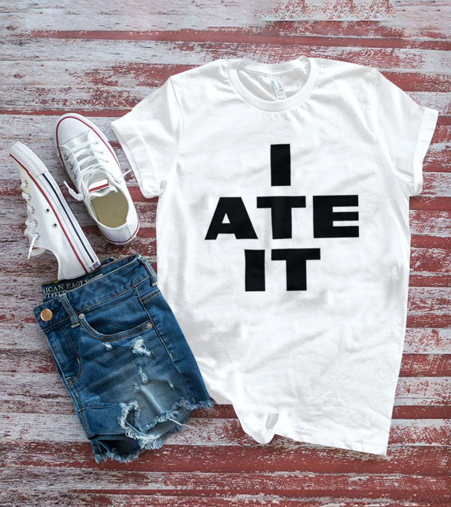 I Ate It Eating Snack Foodie Fun T-Shirt