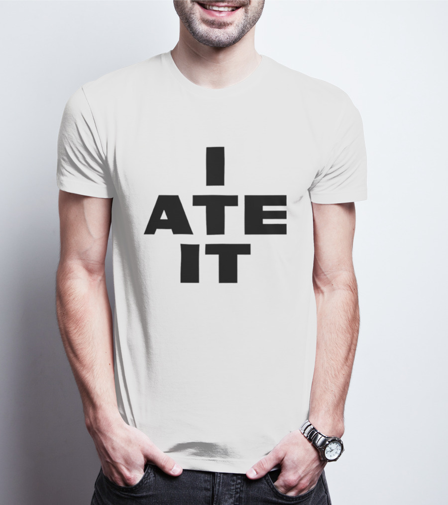I Ate It Eating Snack Foodie Fun T-Shirt