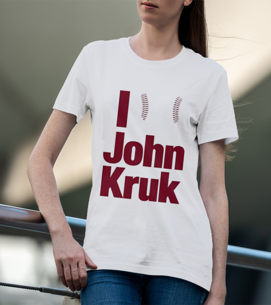 I Love John Kruk Baseball Philadelphia Phillies T-Shirt