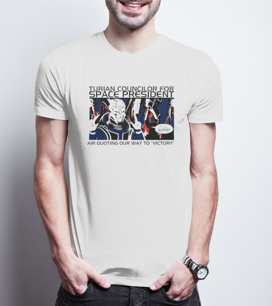 Turian Councilor Space President Air Quoting Our Way To Victory Aye Reapers T-Shirt