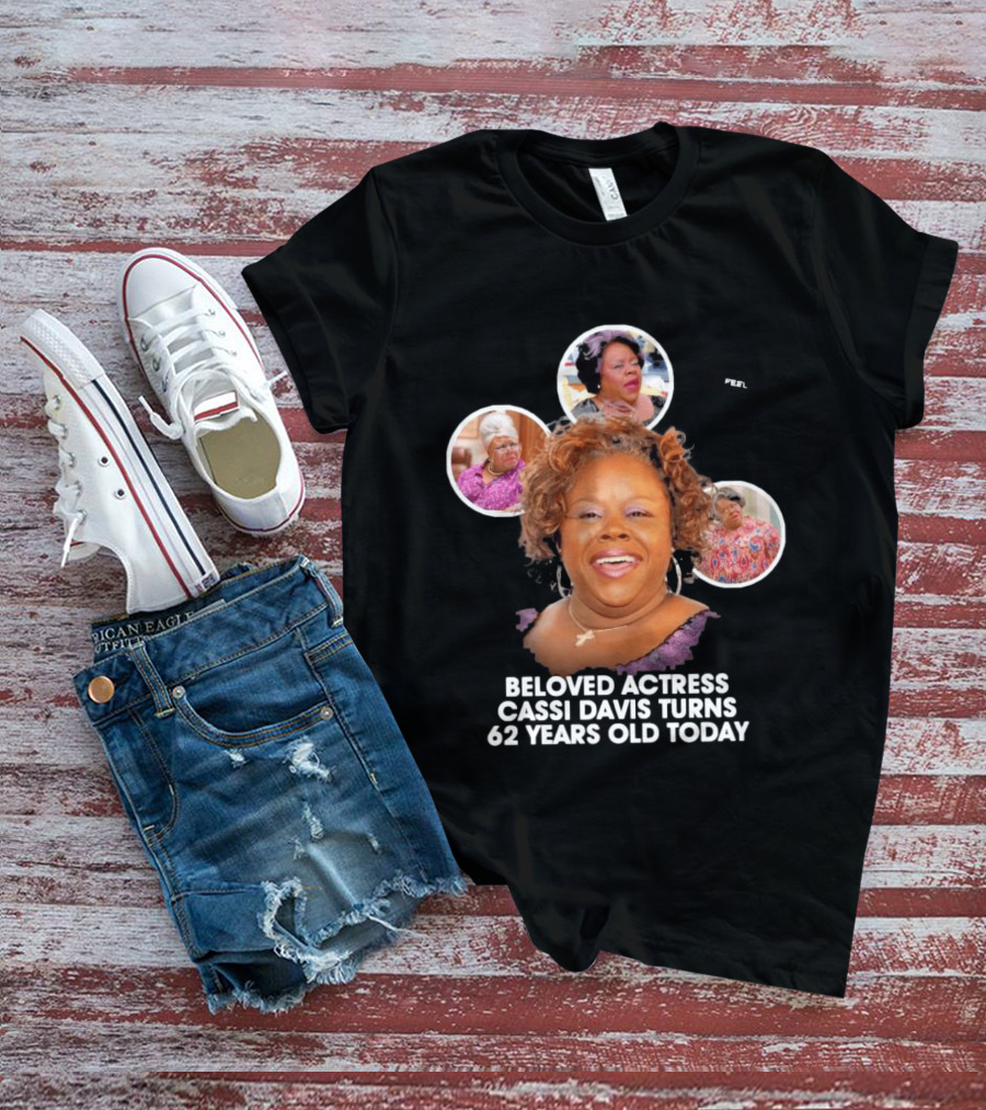 Beloved Actress Cassi Davis Turns 62 Years Old Today T-Shirt