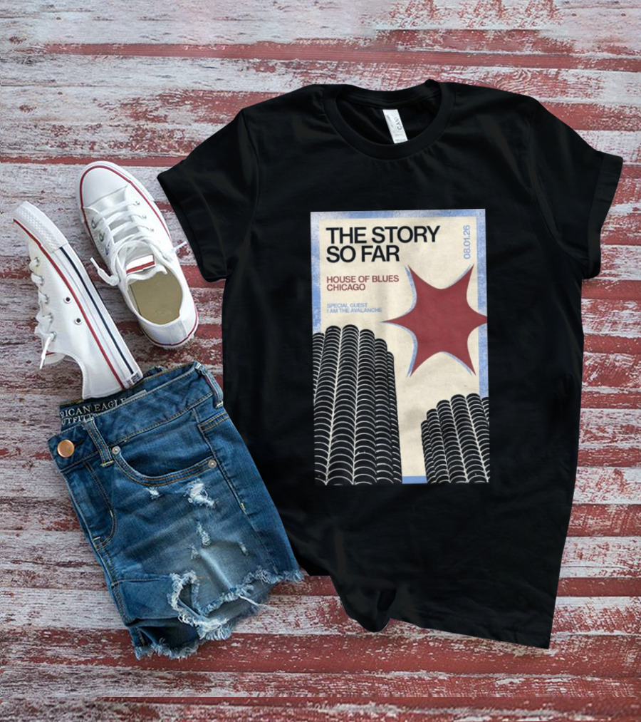 The Story So Far House Of Blues Chicago August 1 2026 Special Guest I Am The Avalanche T-Shirt