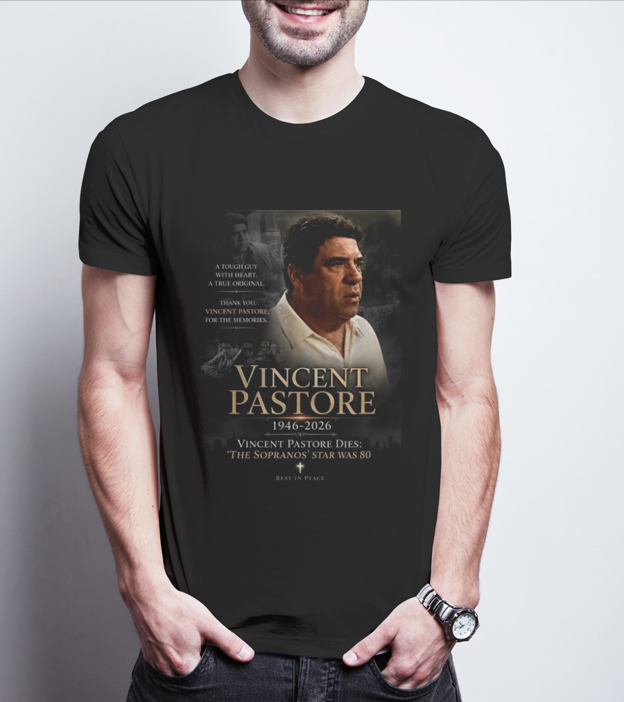 Vincent Pastore 1946 2026 The Sopranos Star A Tough Guy With Heart T-Shirt