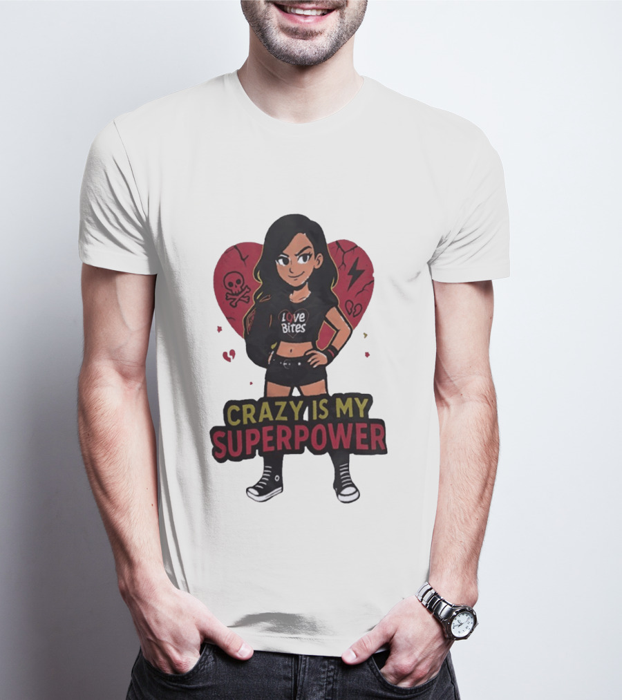 Love Bites Crazy Is My Superpower Cartoon Rock Girl Skull Heart T-Shirt