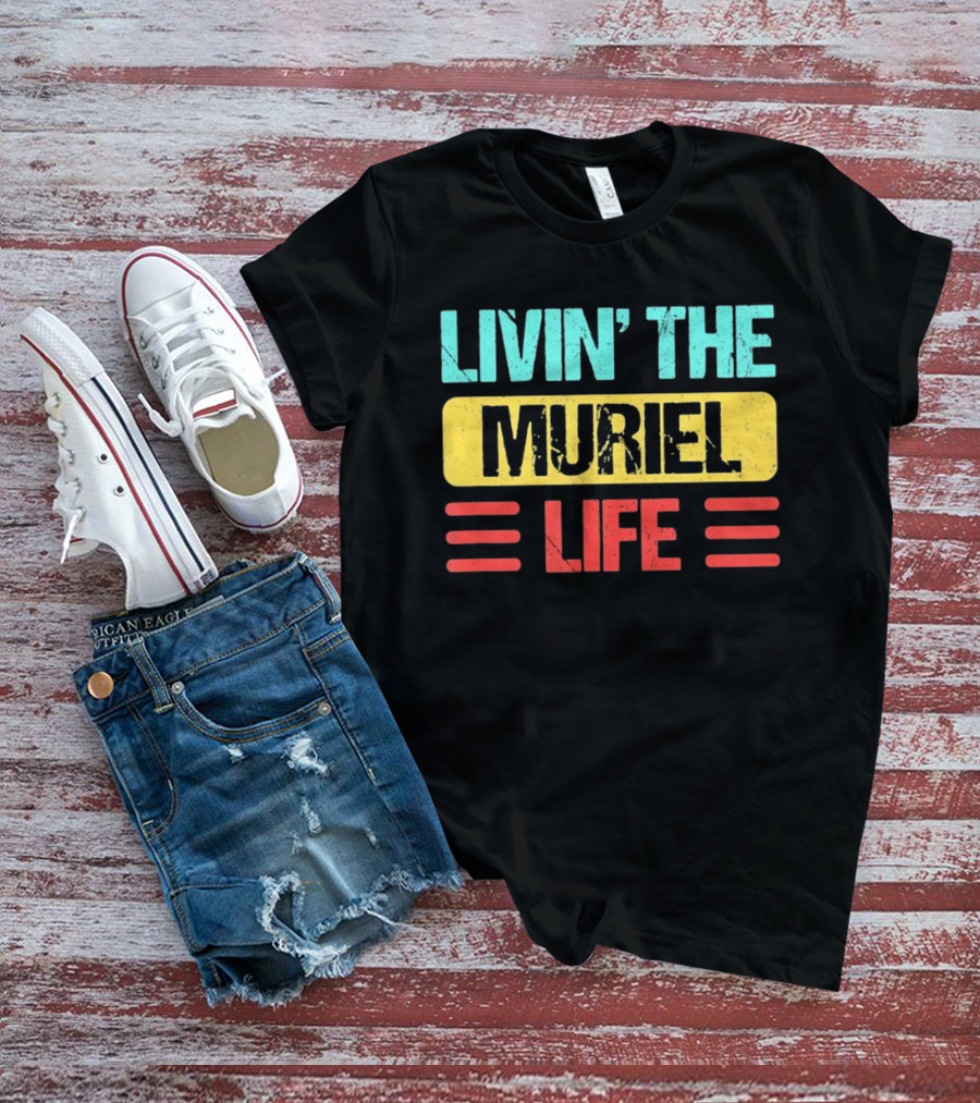 Livin' The Muriel Life Distressed Personalized Name T-Shirt