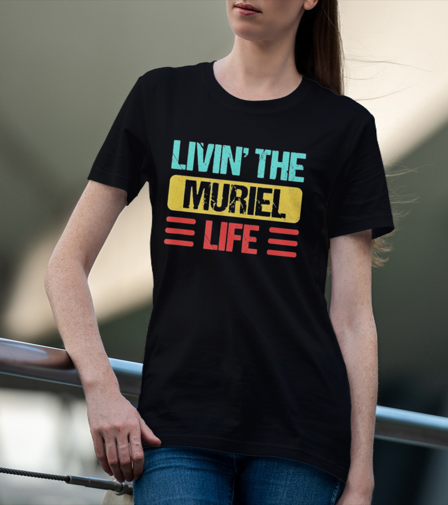 Livin' The Muriel Life Distressed Personalized Name T-Shirt