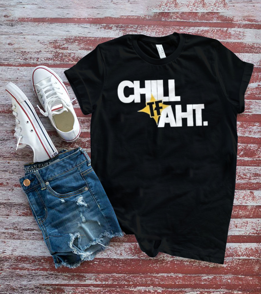 Original Chill Tf Aht Pittsburgh Steelers Football 2026 T-Shirt