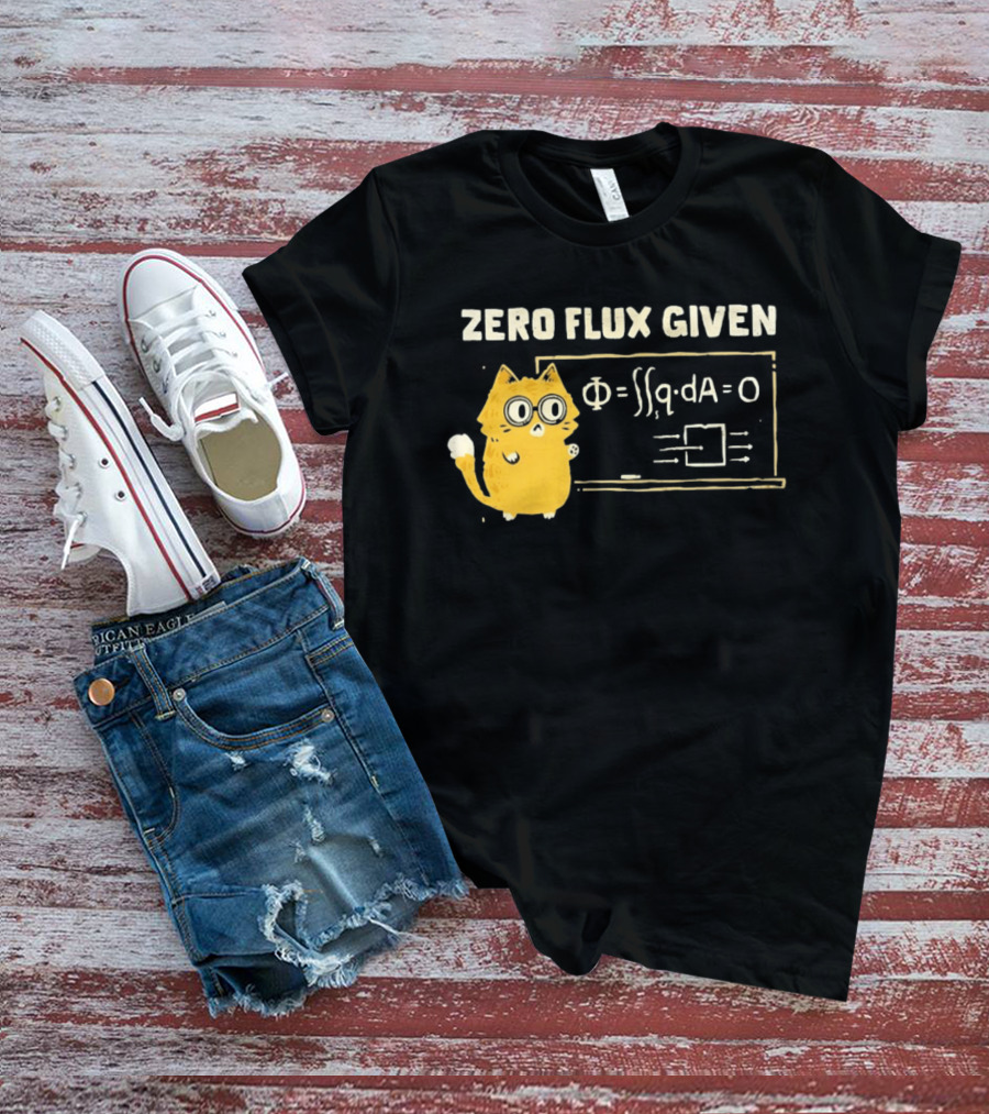 Zero Flux Given Cat Funny Physics Math Science T-Shirt