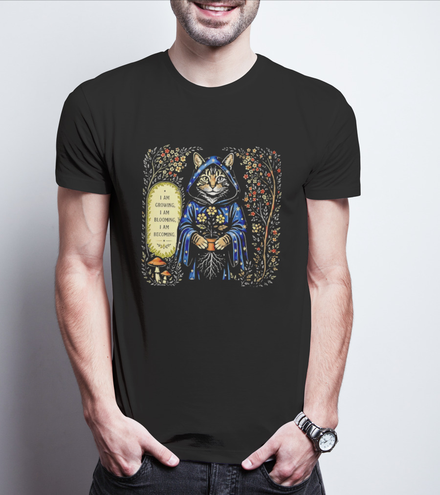 I Am Growing I Am Blooming I Am Becoming Wizard Cat Enchanted Blooms Nature Magic T-Shirt