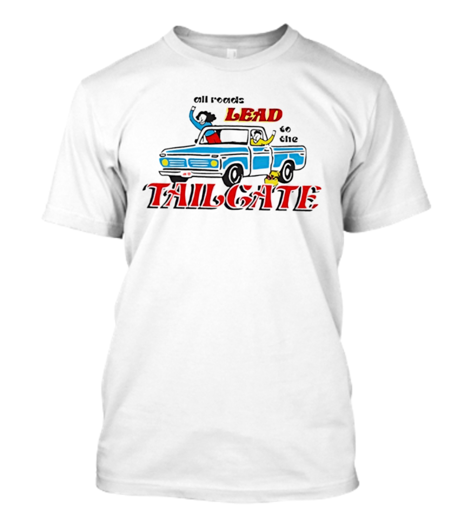 All Roads Lead To The Tailgate T-Shirt