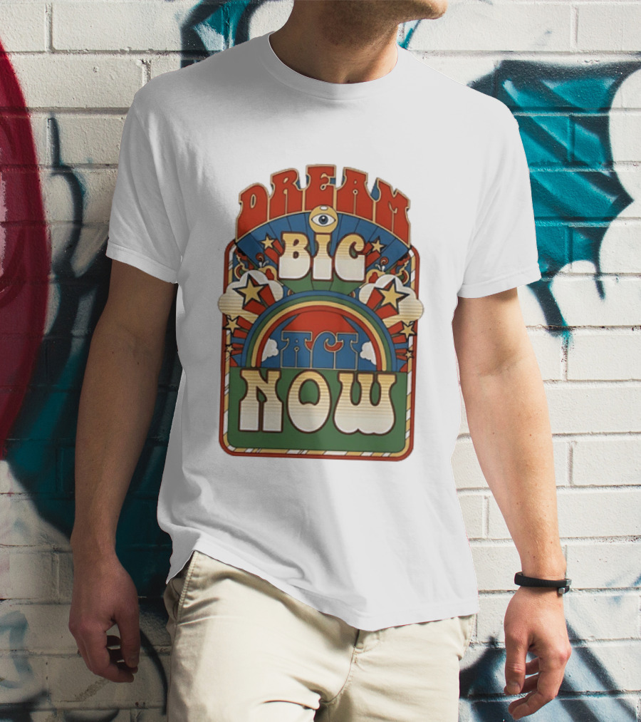 Dream Big Act Now Retro Rainbow Stars Motivational T-Shirt