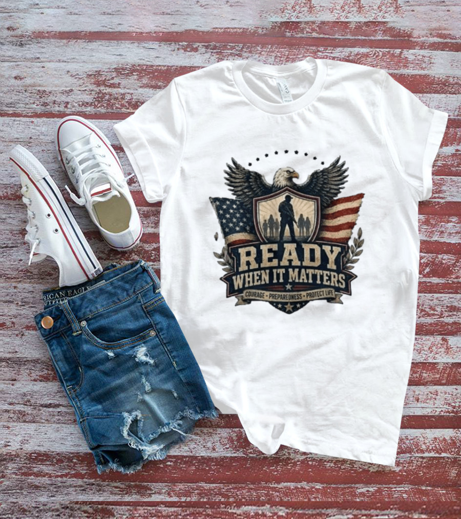 Ready When It Matters Eagle American Flag Courage Preparedness Protect Life T-Shirt