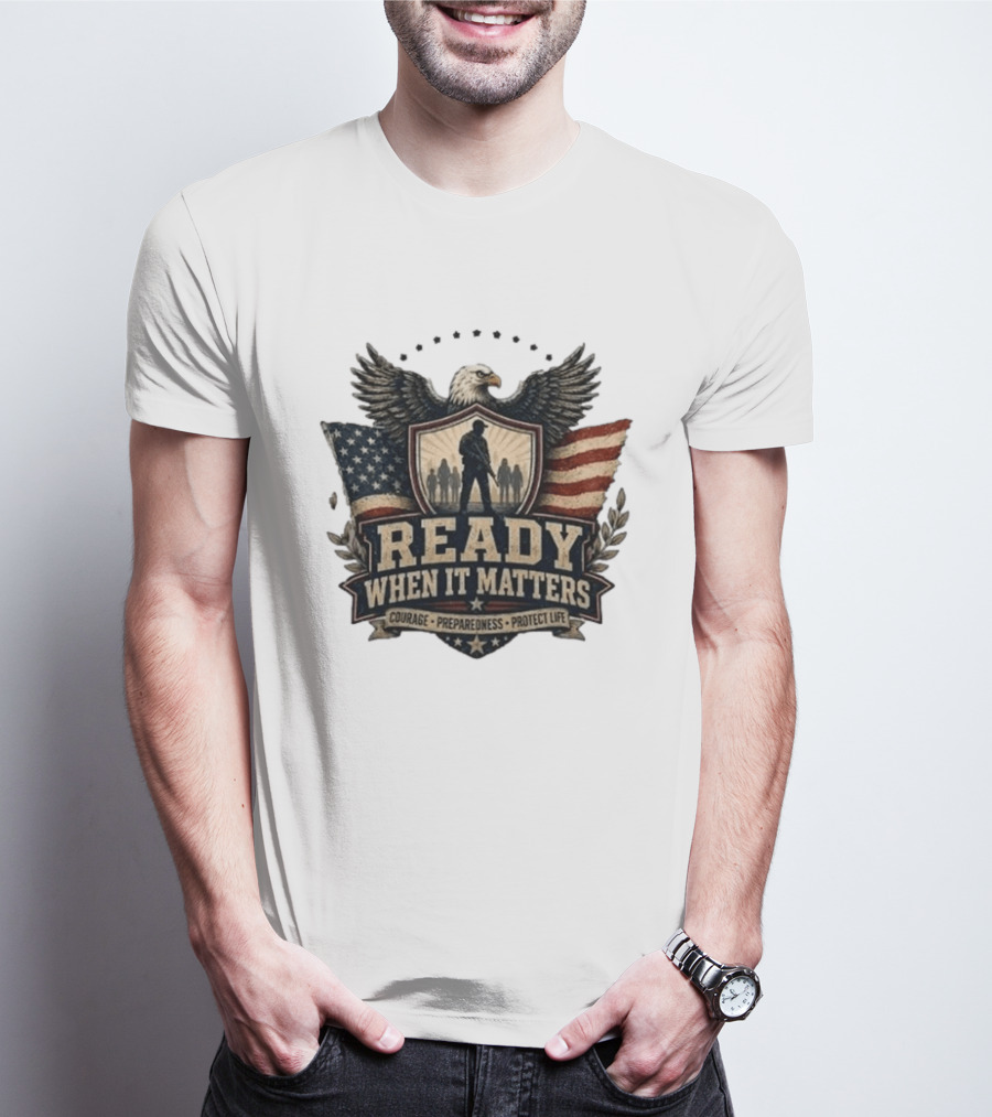 Ready When It Matters Eagle American Flag Courage Preparedness Protect Life T-Shirt
