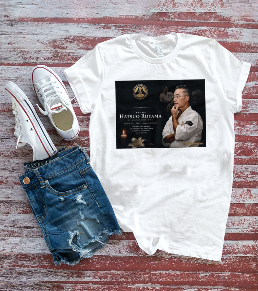 Kaicho Hatsuo Royama Kyokushin Kan March 31 1948 August 3 2026 Legacy Lives On T-Shirt