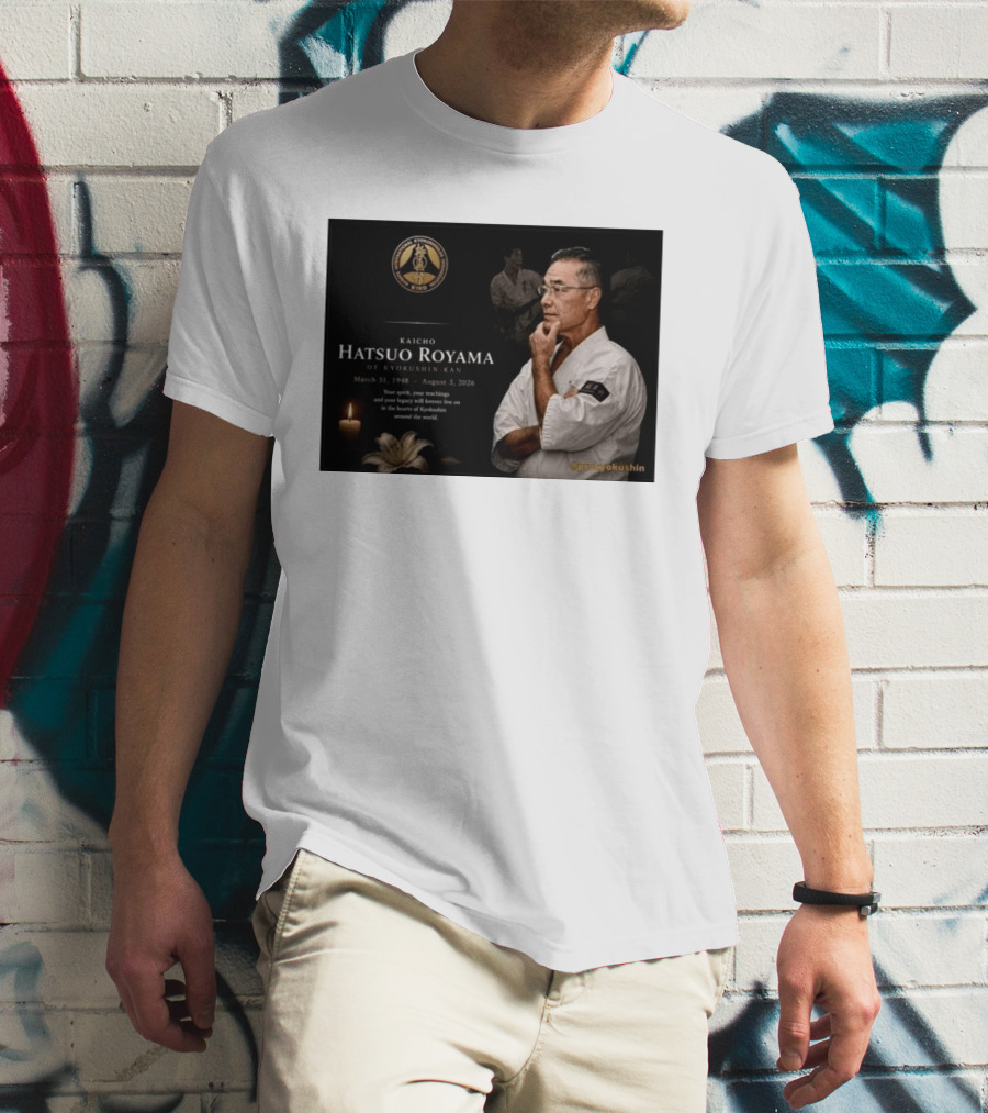Kaicho Hatsuo Royama Kyokushin Kan March 31 1948 August 3 2026 Legacy Lives On T-Shirt