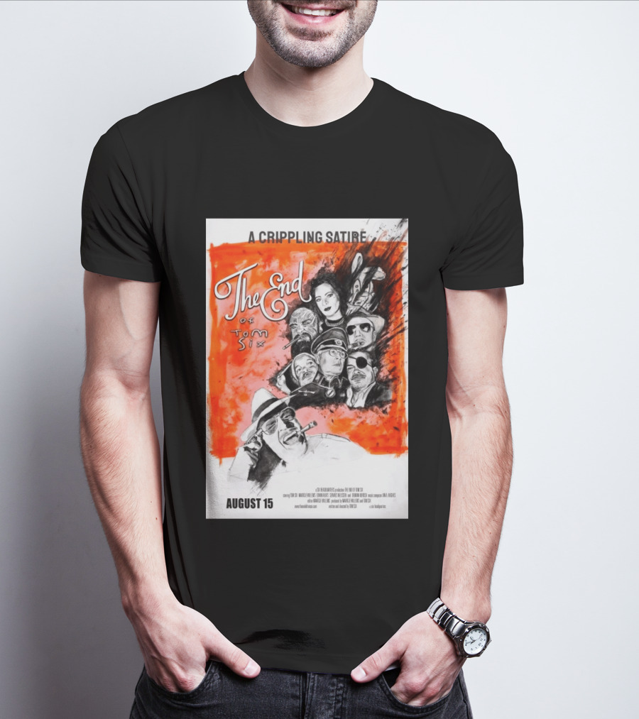 A Crippling Satire The End Of Tom Six August 15 Movie Art Comedy Satirical Characters T-Shirt