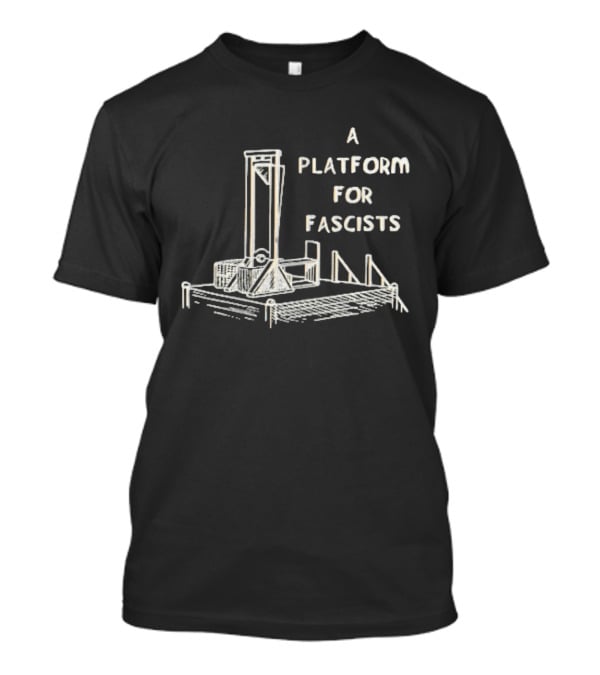 A Platform For Fascists Guillotine Political Satire Sketch T-Shirt