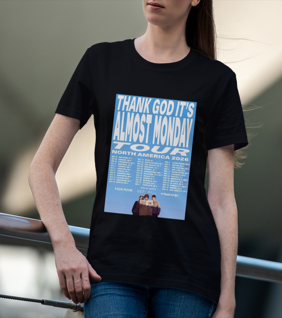 Thank God It's Almost Monday Tour North America 2026 Sun Room Rec Halls Feel Trip T-Shirt