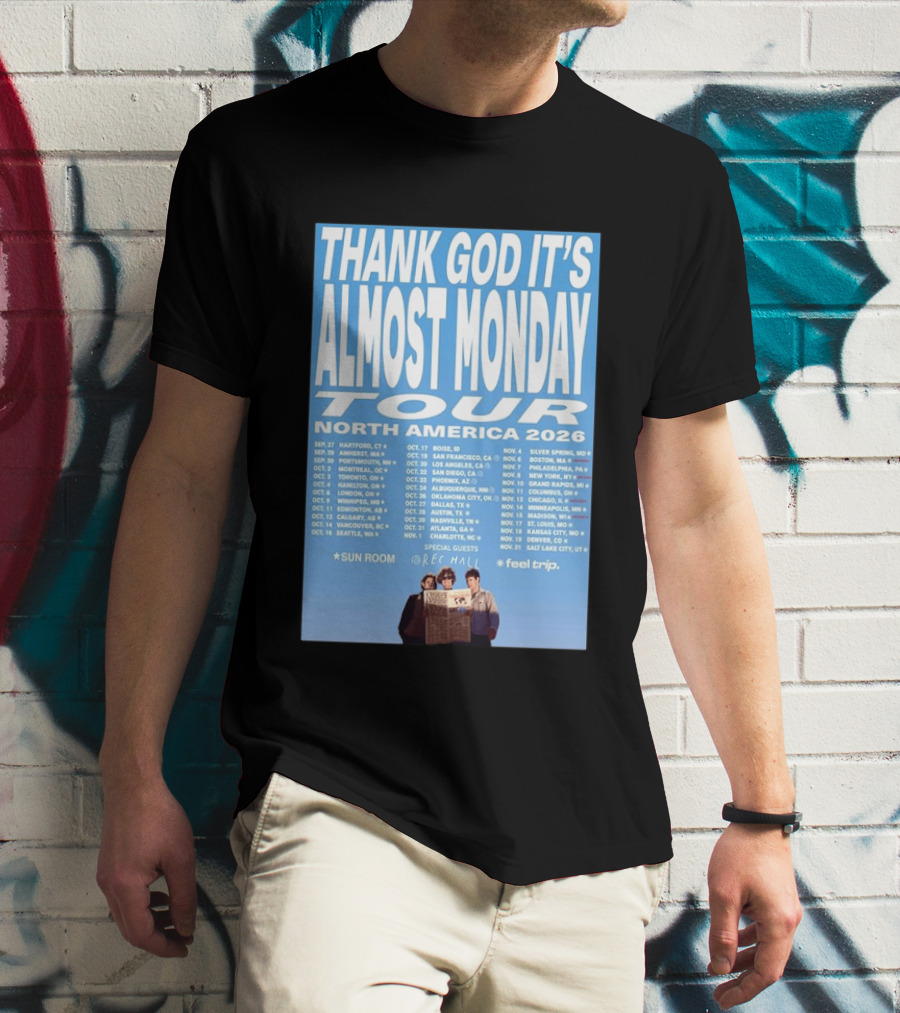 Thank God It's Almost Monday Tour North America 2026 Sun Room Rec Halls Feel Trip T-Shirt
