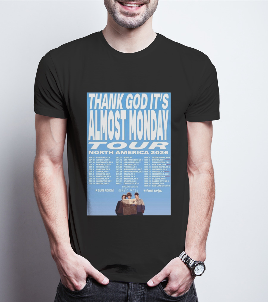 Thank God It's Almost Monday Tour North America 2026 Sun Room Rec Halls Feel Trip T-Shirt