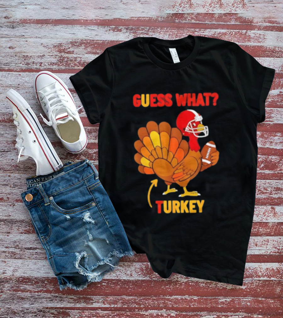 Guess What Turkey Thanksgiving Football Humor T-Shirt