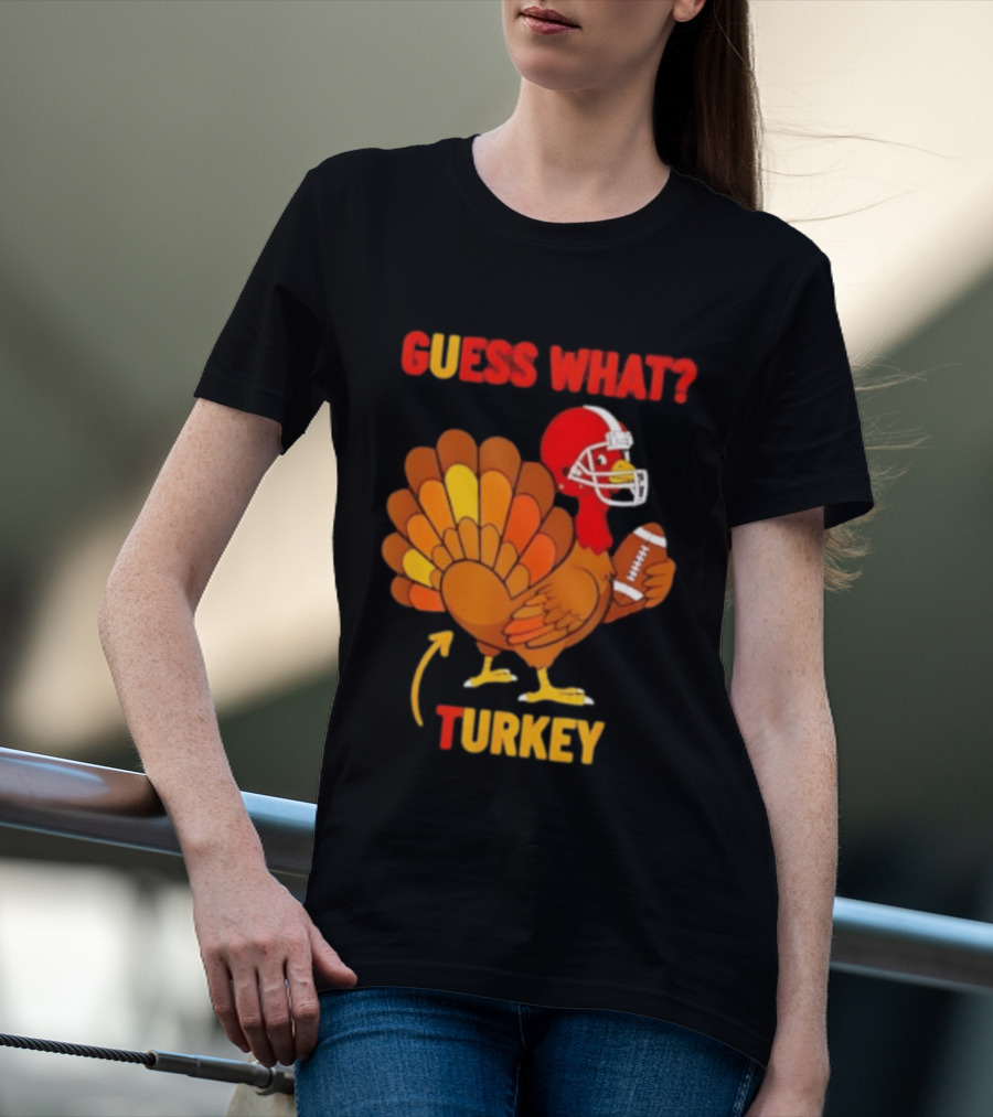 Guess What Turkey Thanksgiving Football Humor T-Shirt