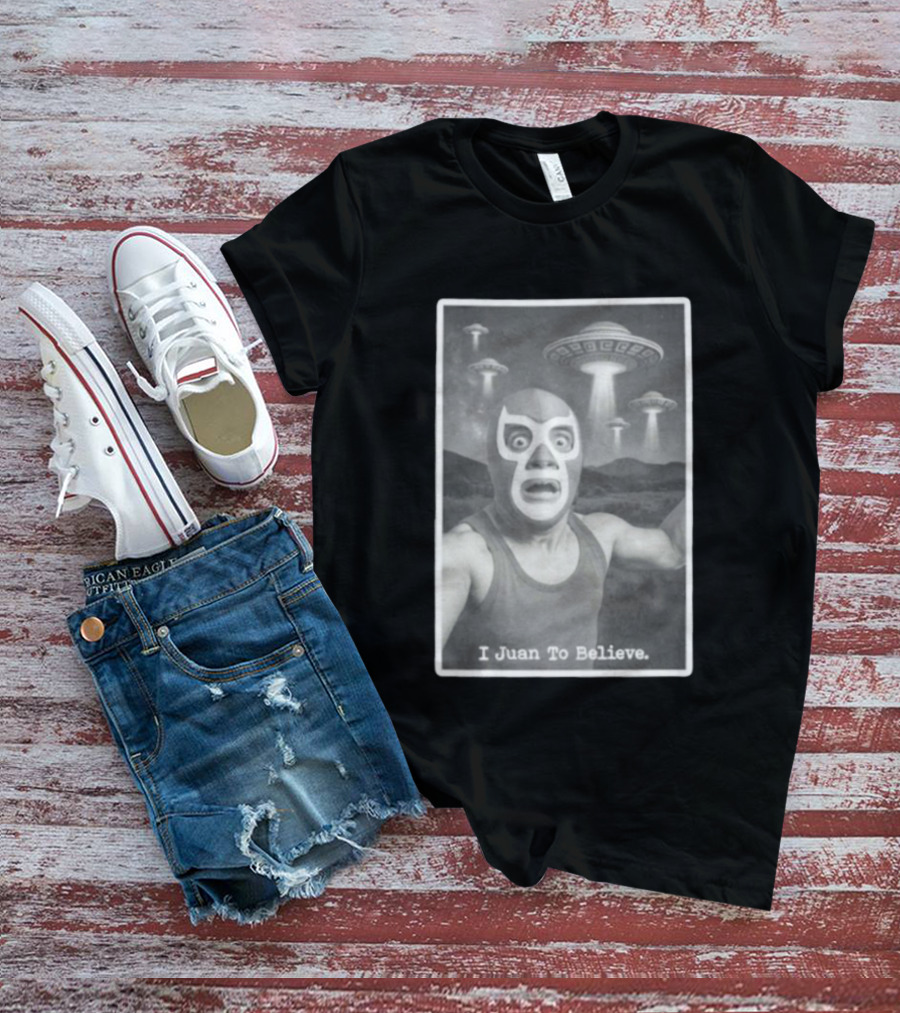 I Juan To Believe UFO Luchador T-Shirt