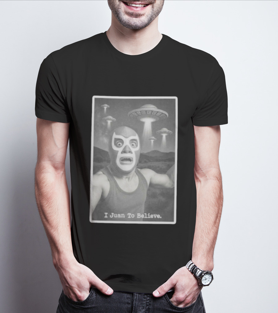 I Juan To Believe UFO Luchador T-Shirt