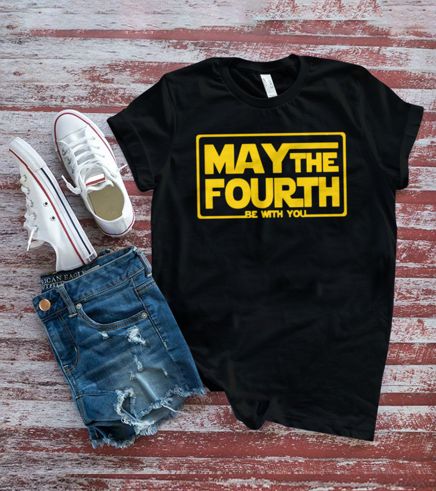 May The Fourth Be With You T-Shirt