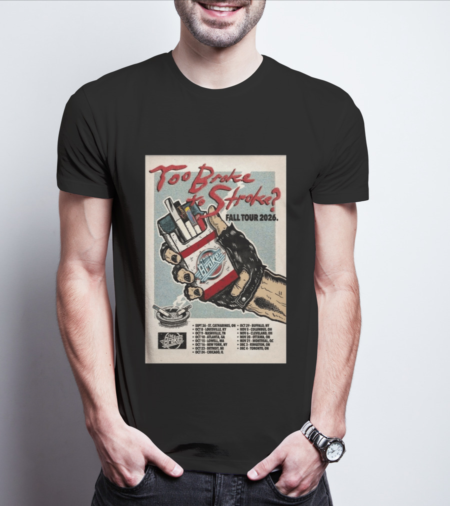 Too Broke To Stroke Fall Tour 2026 St. Catharines To Toronto Dates The Brokes T-Shirt