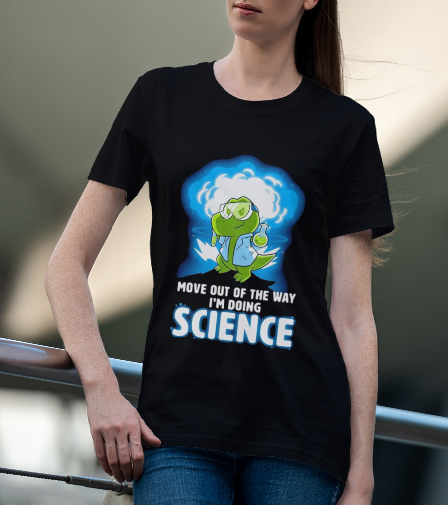 Move Out Of The Way I'm Doing Science Turtle Lab Experiment T-Shirt