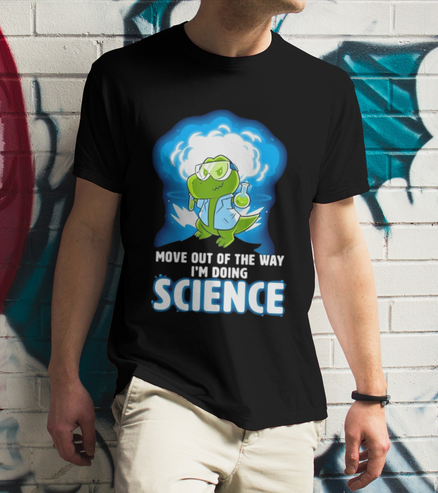Move Out Of The Way I'm Doing Science Turtle Lab Experiment T-Shirt