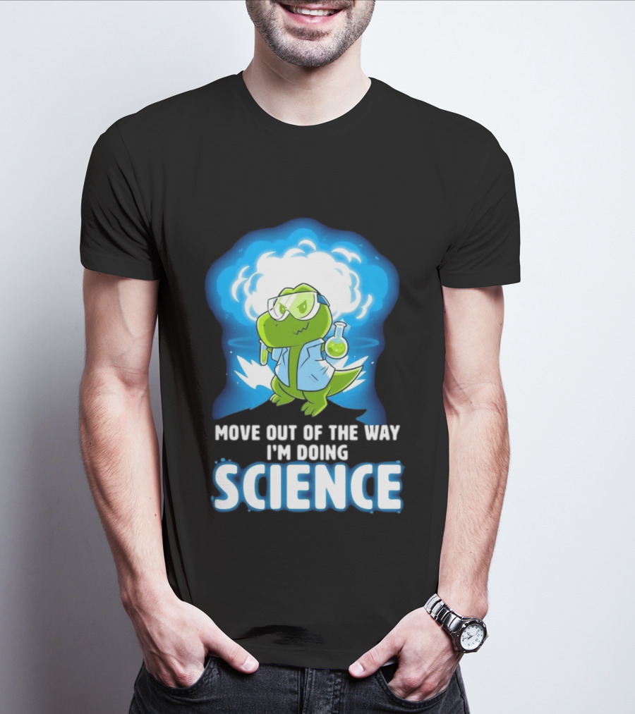 Move Out Of The Way I'm Doing Science Turtle Lab Experiment T-Shirt