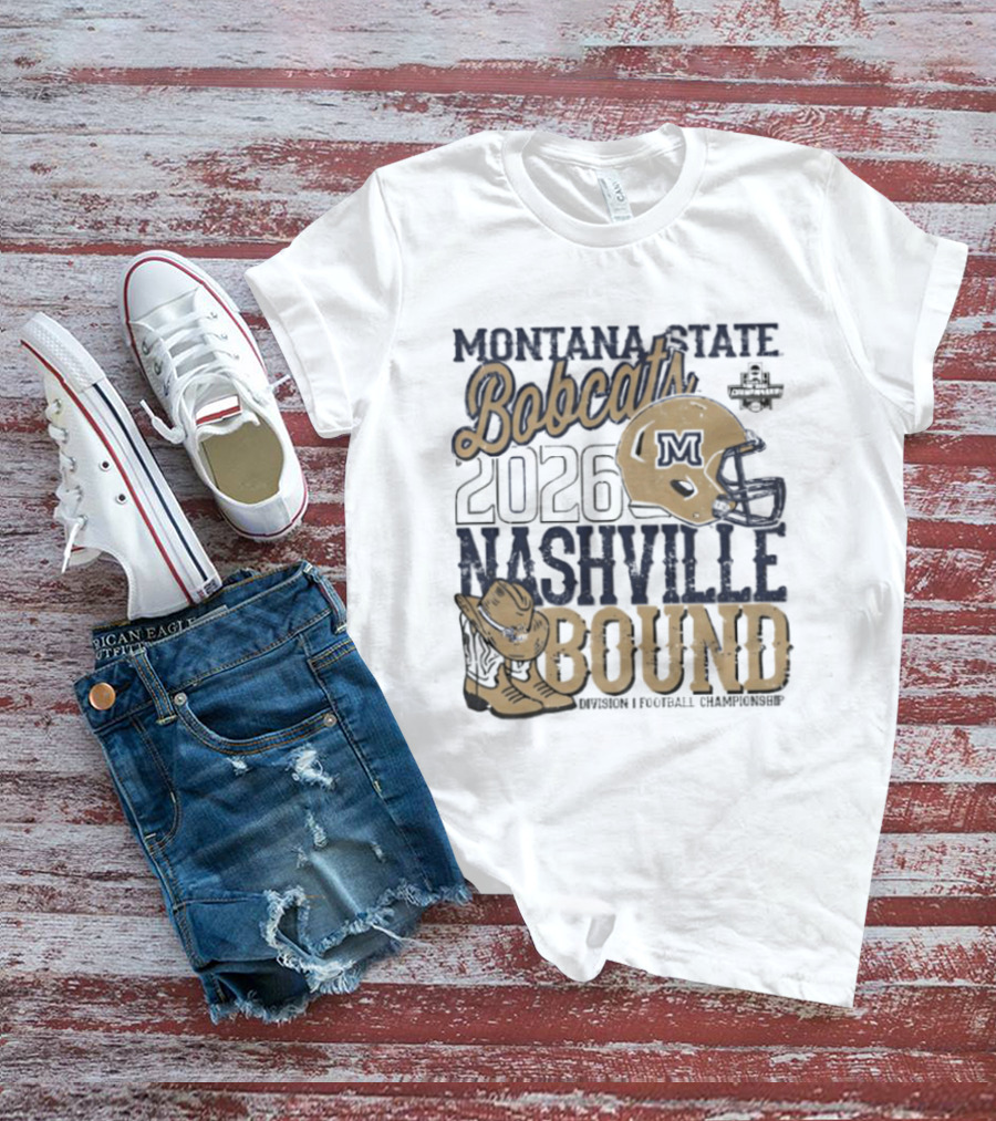 Montana State Bobcats 2026 Nashville Bound Helmet Boots NCAA Football Championship T-Shirt