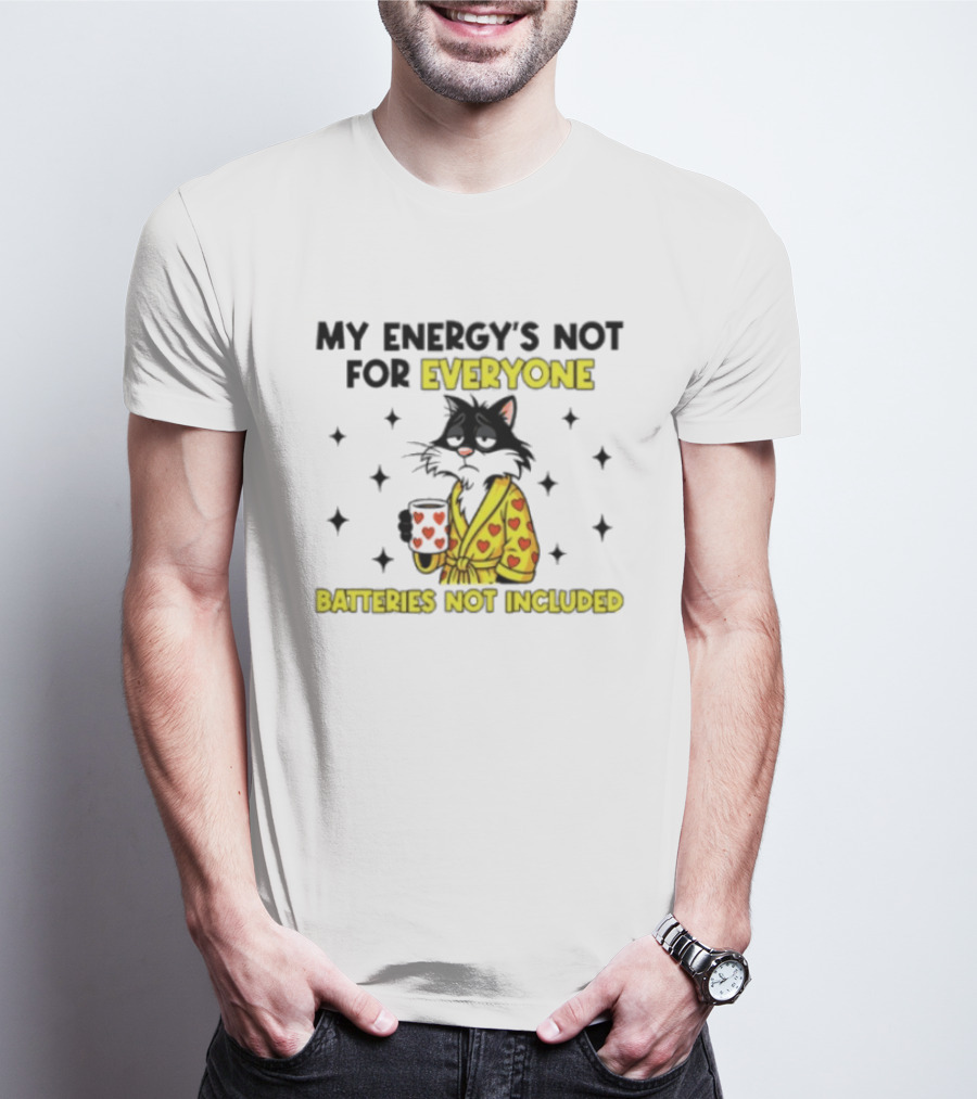 My Energy's Not For Everyone Batteries Not Included Cat Wearing Heart Robe Holding Coffee Cup T-Shirt