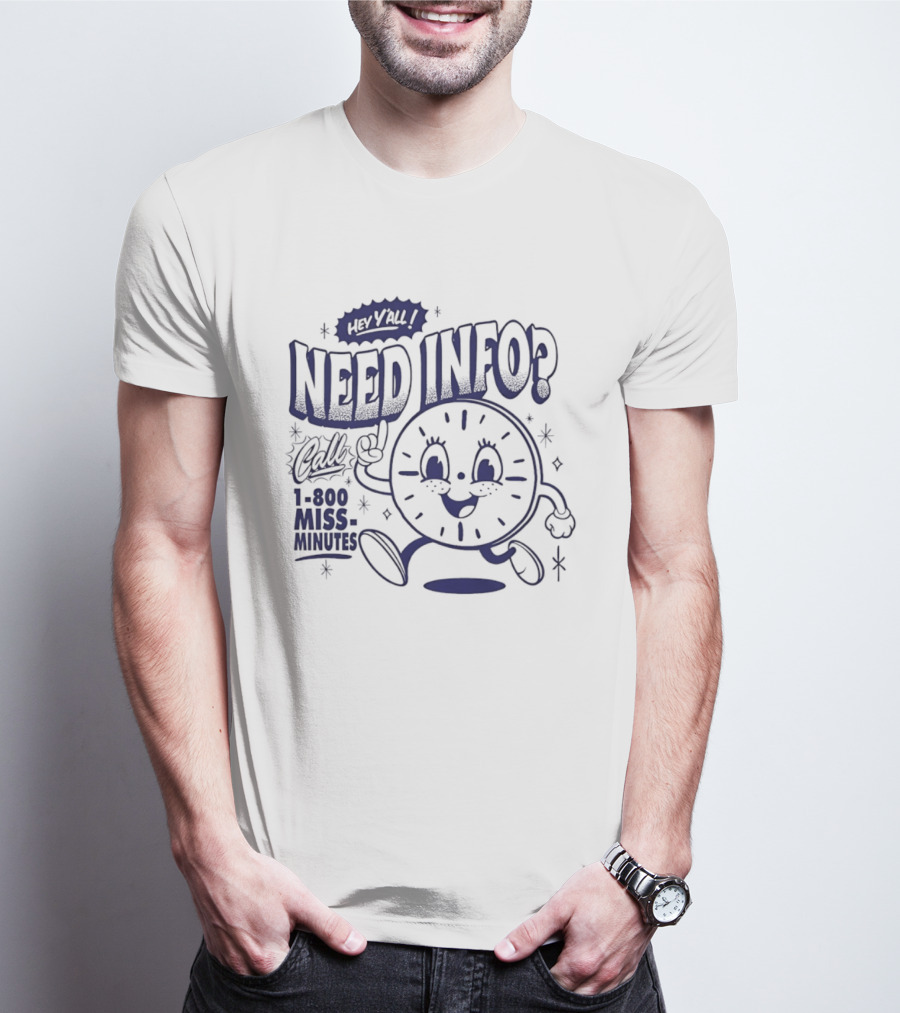 Hey Y'all Need Info Call 1 800 Miss Minutes T-Shirt