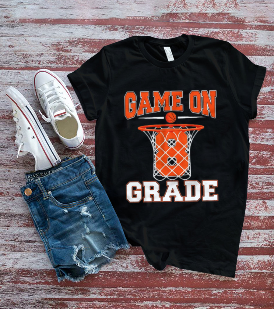 Game On 8th Grade Basketball Back To School T-Shirt