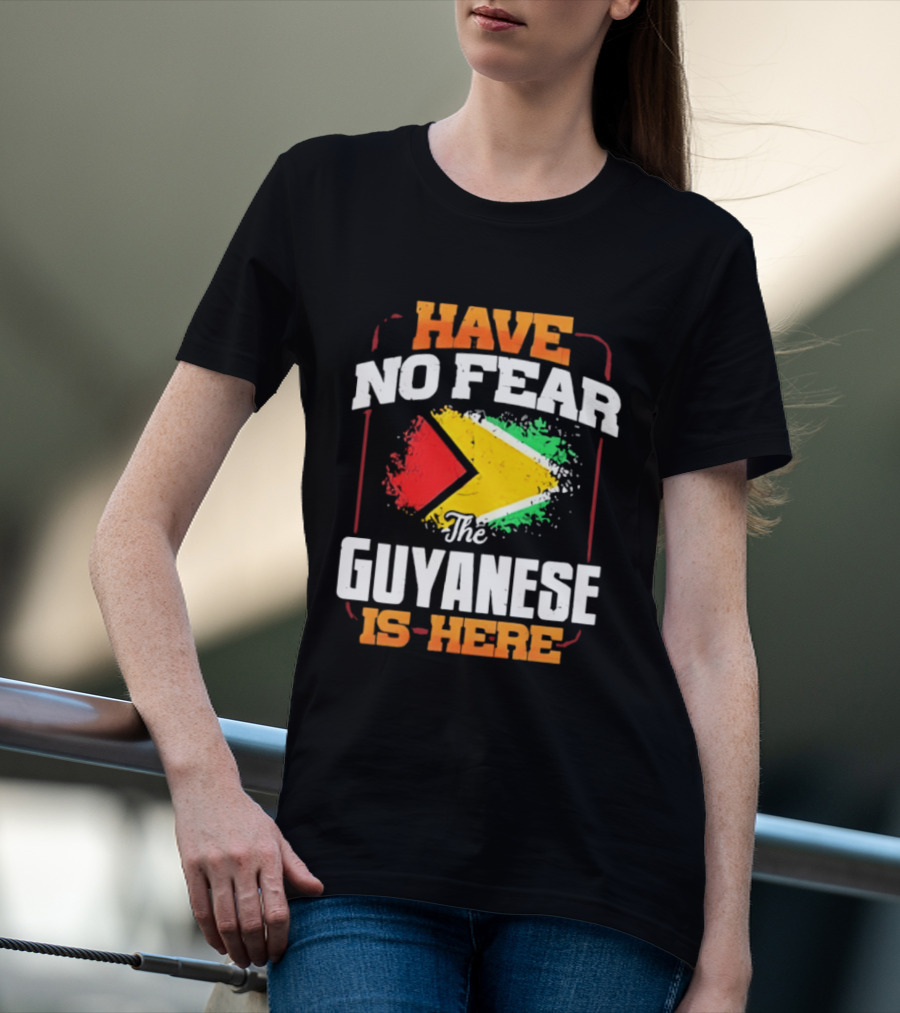 Have No Fear The Guyanese Is Here Guyana Flag T-Shirt