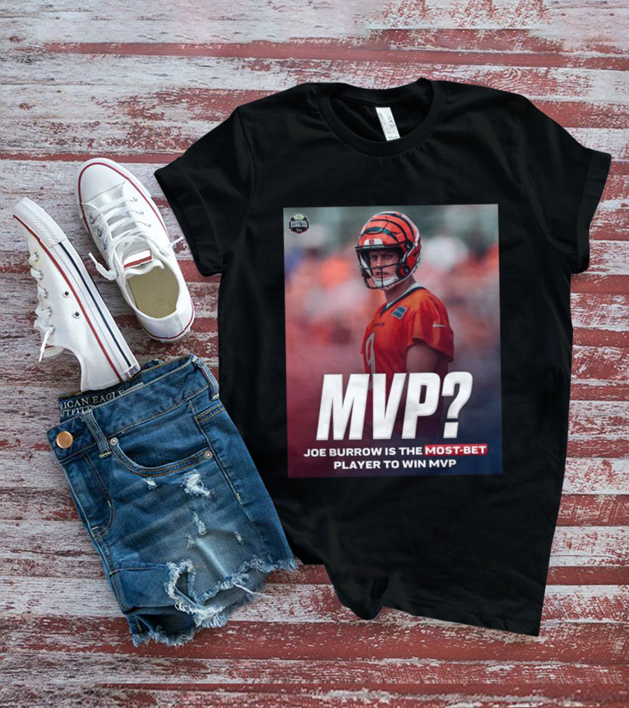Joe Burrow NFL MVP Most Bet Player Sports Betting Favorite T-Shirt