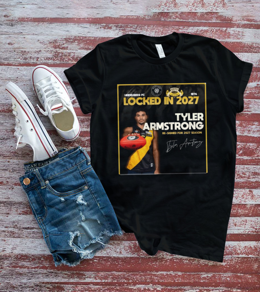 Heidelberg Fc Locked In 2027 Tyler Armstrong Re Signed 2027 Season T-Shirt