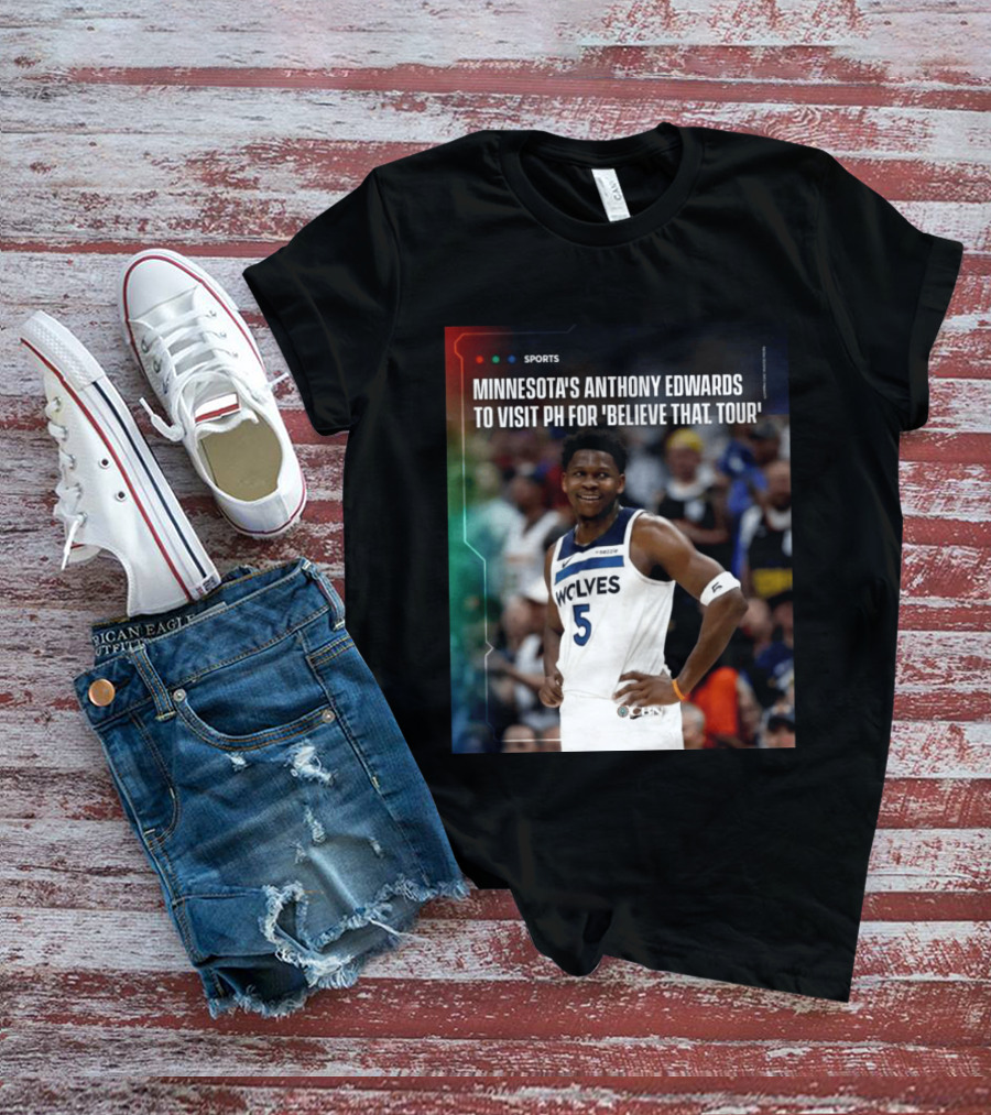 Minnesota's Anthony Edwards Visits PH For Believe That Tour Wolves 5 Basketball Event T-Shirt