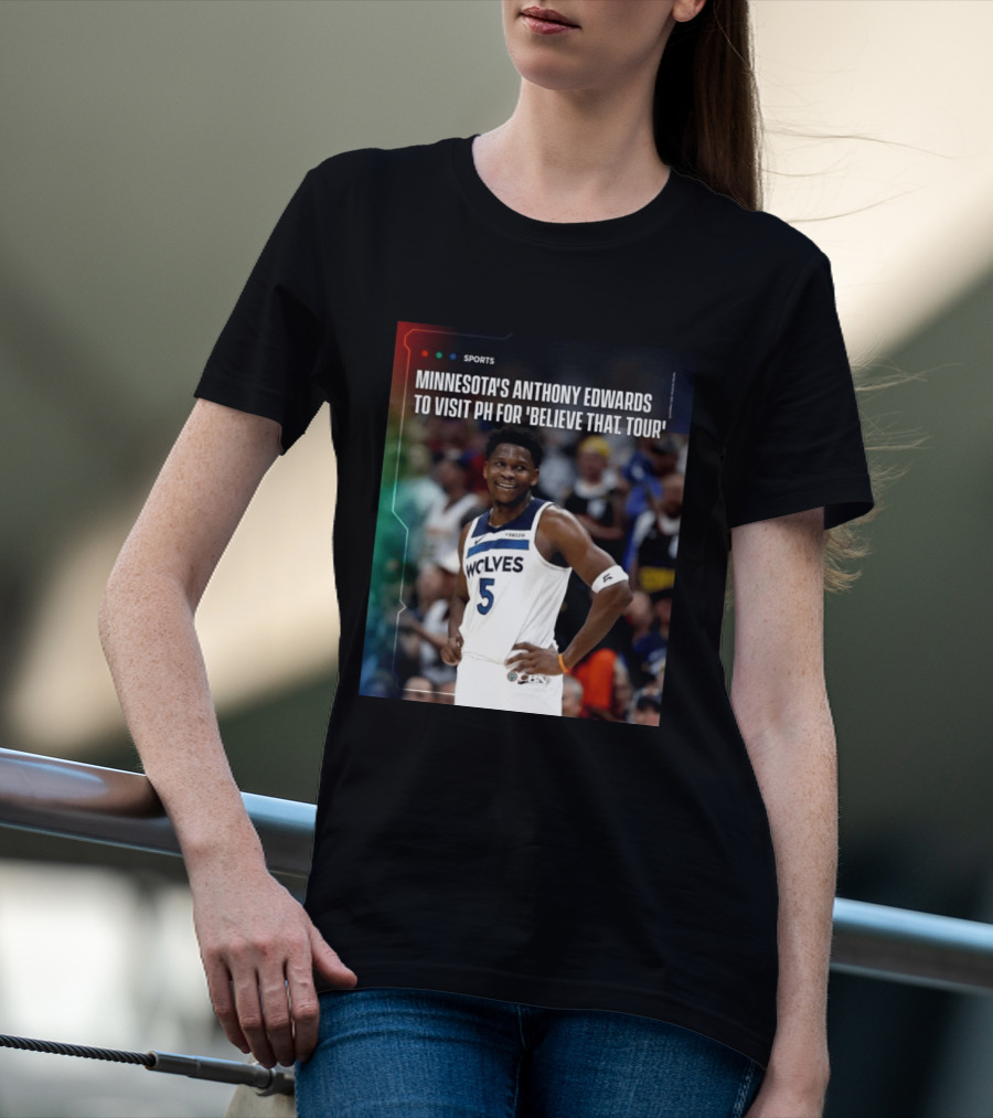 Minnesota's Anthony Edwards Visits PH For Believe That Tour Wolves 5 Basketball Event T-Shirt
