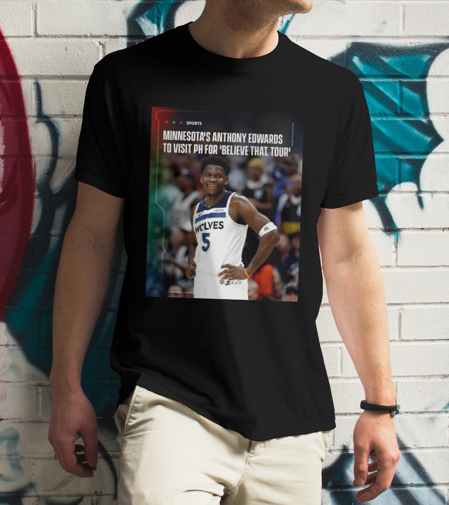 Minnesota's Anthony Edwards Visits PH For Believe That Tour Wolves 5 Basketball Event T-Shirt