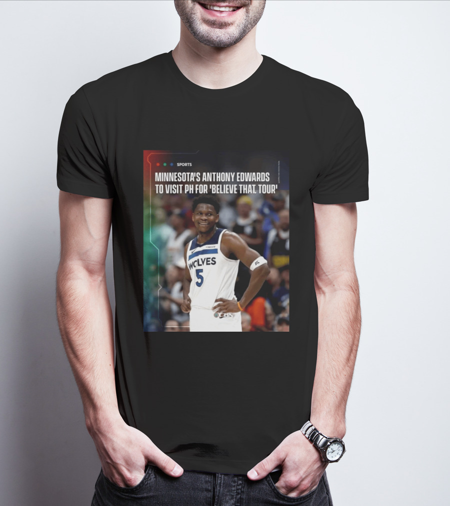 Minnesota's Anthony Edwards Visits PH For Believe That Tour Wolves 5 Basketball Event T-Shirt