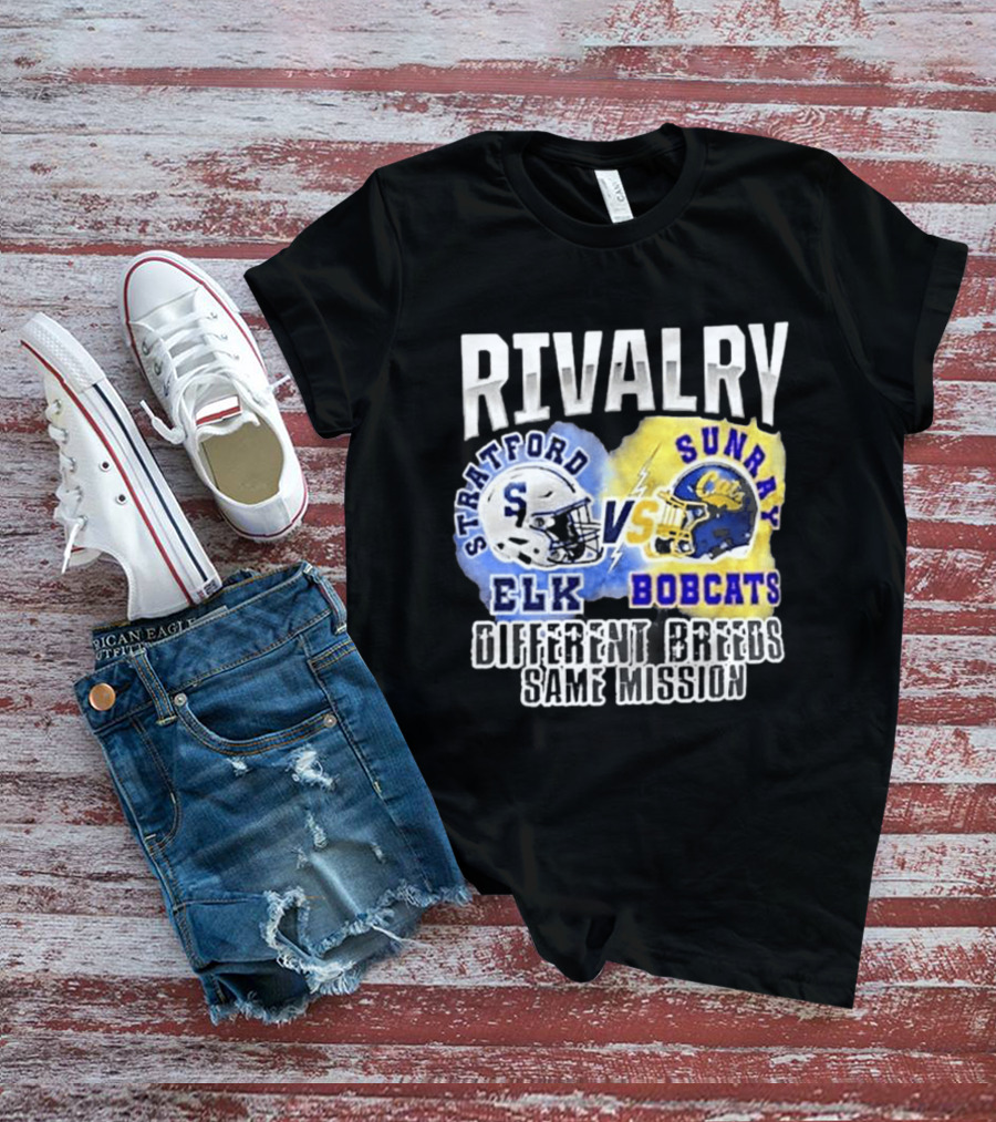 Rivalry Stratford Elk Vs Sunray Bobcats Different Breeds Same Mission T-Shirt