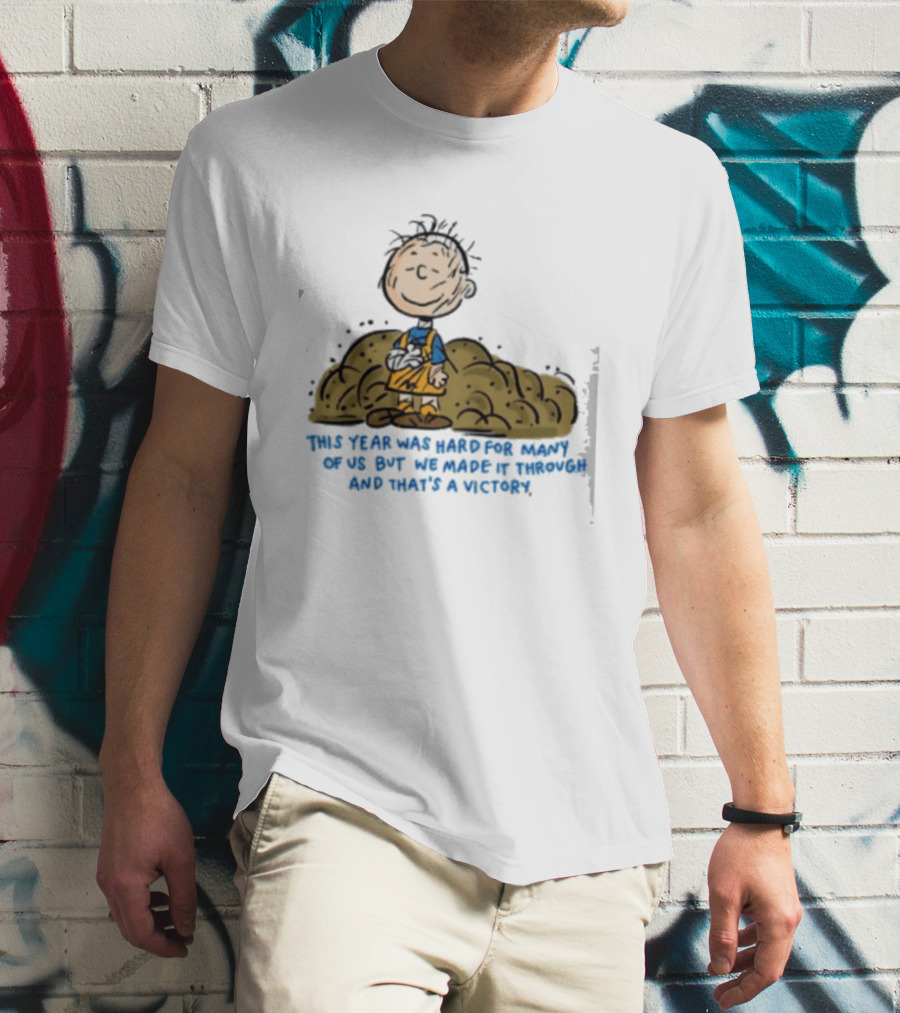 Pig Pen This Year Was Hard For Many Of Us But We Made It Through And That's A Victory Peanuts Iconic Character Resilience T-Shirt
