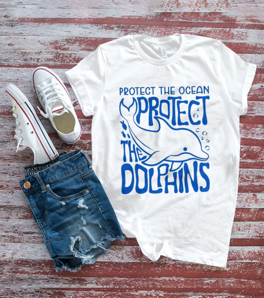 Protect The Ocean Protect The Dolphins T-Shirt