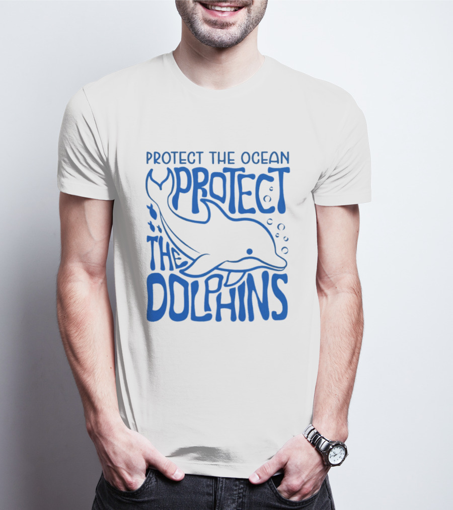 Protect The Ocean Protect The Dolphins T-Shirt