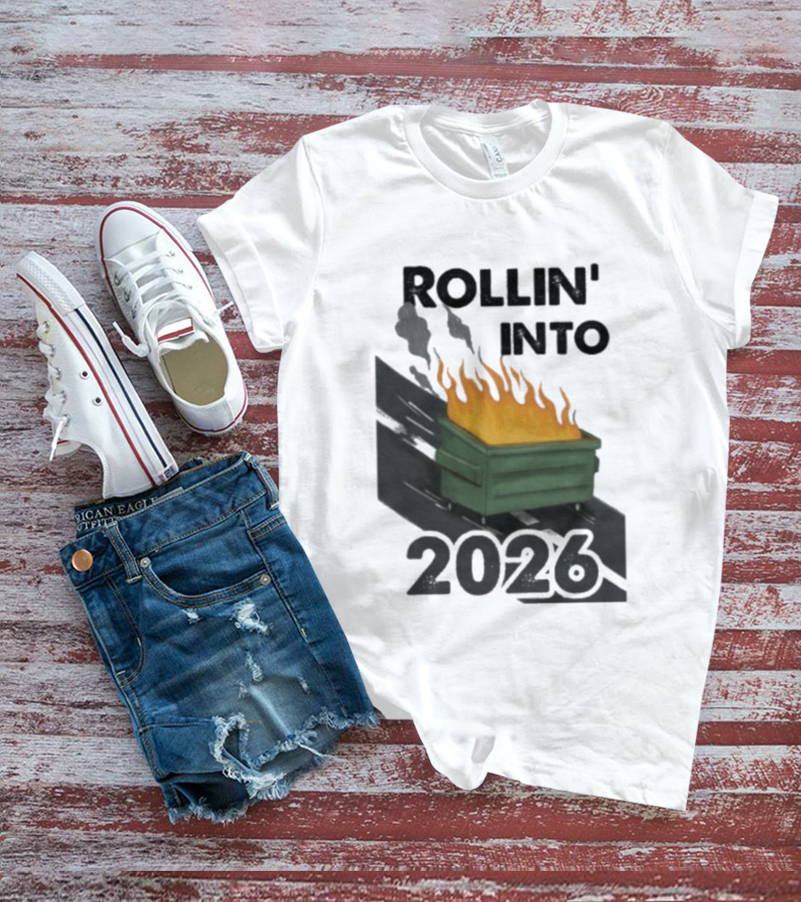 Rollin' Into 2026 Dumpster Fire T-Shirt