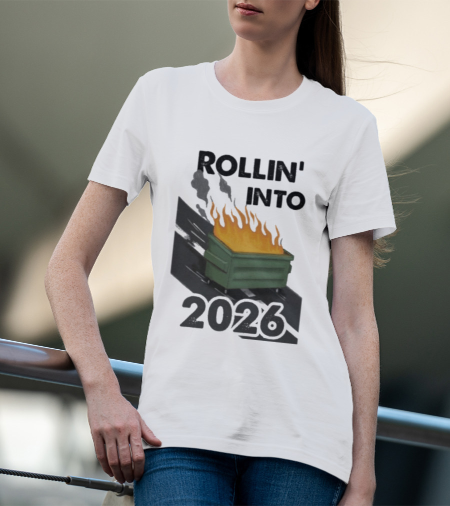 Rollin' Into 2026 Dumpster Fire T-Shirt